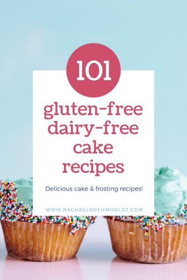 101 Gluten-free Dairy-free Cake Recipes - Rachael Roehmholdt