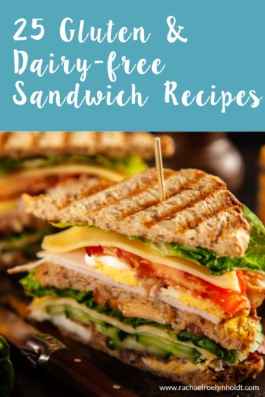 25 Gluten And Dairy Free Sandwich Recipes Rachael Roehmholdt