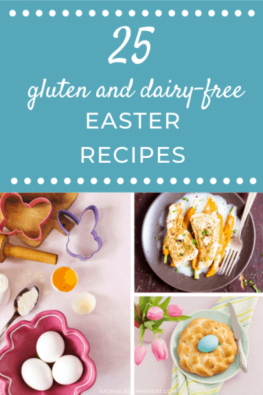 25 Gluten-free Dairy-free Easter Recipes - Rachael Roehmholdt