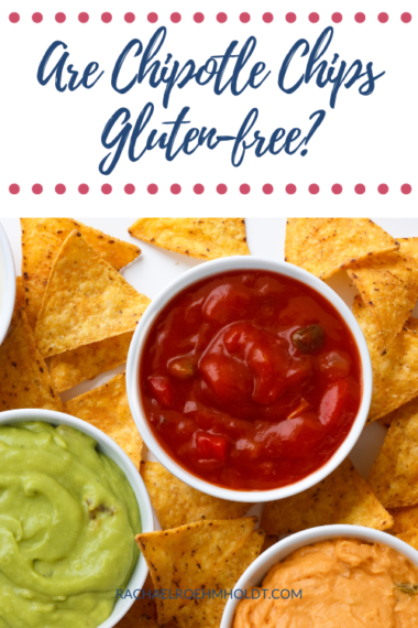 are-chipotle-chips-gluten-free-rachael-roehmholdt