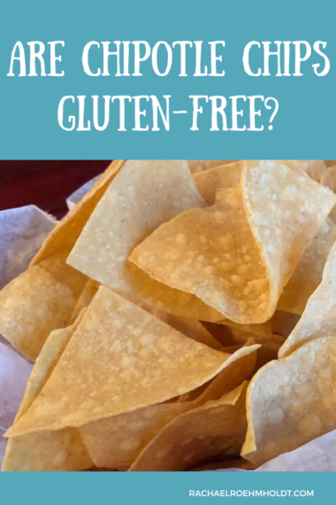 Are Chipotle Chips Gluten free Rachael Roehmholdt