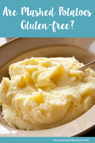 Are Mashed Potatoes Gluten-free? - Rachael Roehmholdt