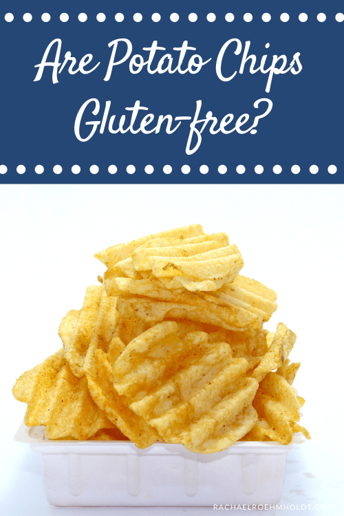 Are Potato Chips Gluten free Rachael Roehmholdt