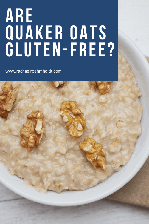 Are Quaker Oats Gluten-free? - Rachael Roehmholdt