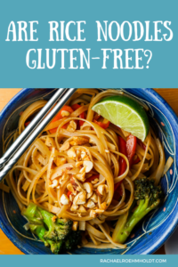 Are Rice Noodles Gluten-free? - Rachael Roehmholdt