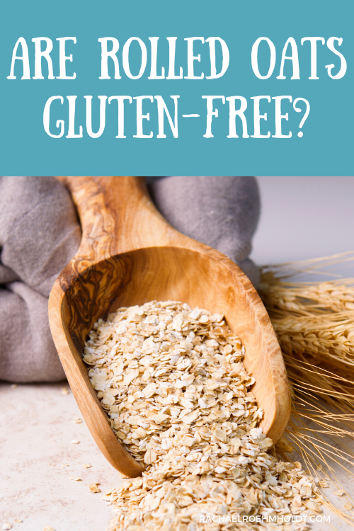 Are Rolled Oats Gluten-free? - Rachael Roehmholdt