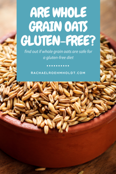 Are Whole Grain Oats Gluten-free? - Rachael Roehmholdt