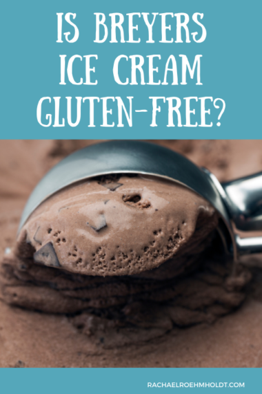 is-breyers-ice-cream-gluten-free-rachael-roehmholdt