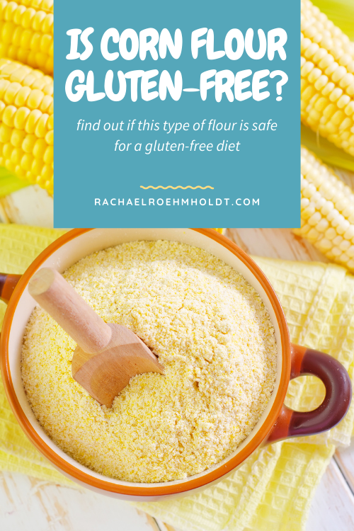 Is Corn Flour Gluten-free? - Rachael Roehmholdt