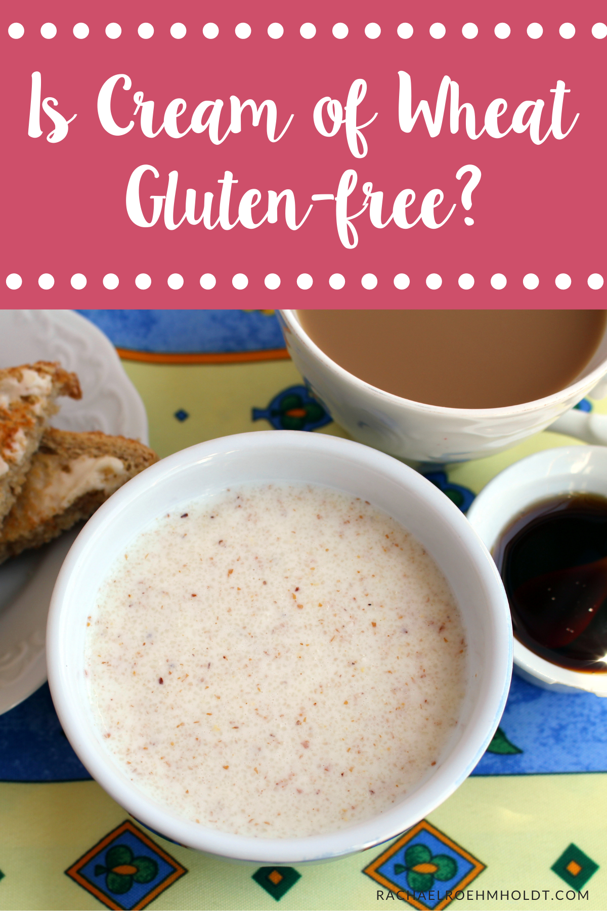 is-cream-of-wheat-gluten-free-rachael-roehmholdt