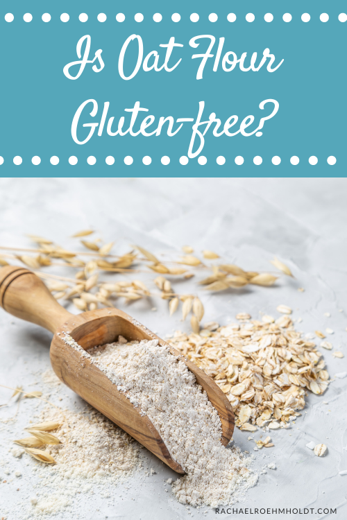 Is Oat Flour Gluten-free? - Rachael Roehmholdt