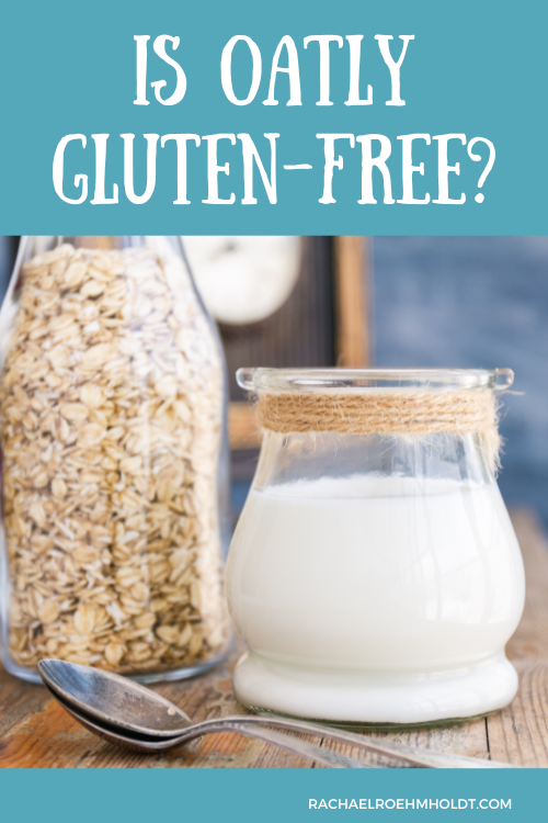 Is Oatly Gluten-free? - Rachael Roehmholdt