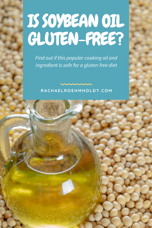  Is Soybean Oil Gluten free Rachael Roehmholdt