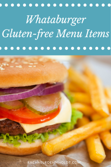 Whataburger Gluten-free Menu Items - Rachael Roehmholdt