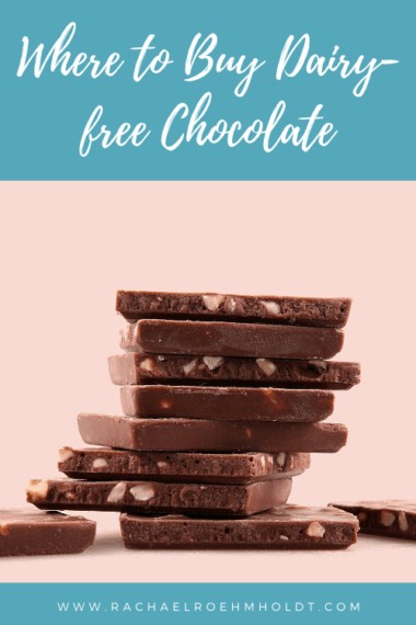 Dairy-free Chocolate: The Ultimate Guide - Rachael Roehmholdt